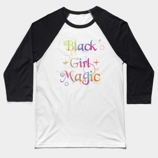 Black Girl Magic Rainbow Quote Baseball T-Shirt